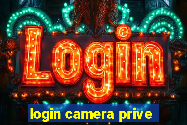 login camera prive